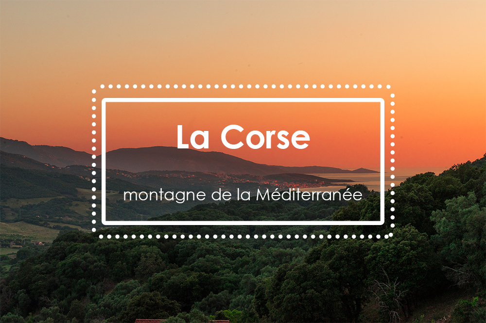 La Corse, montagne de la Méditerranée